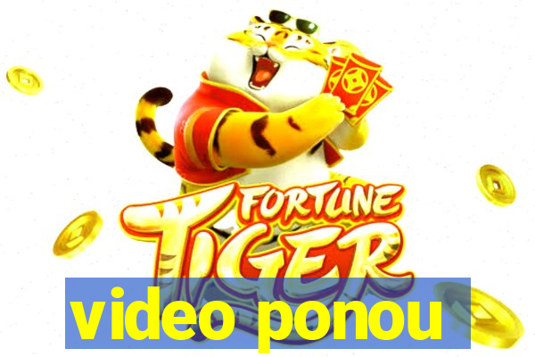 video ponou